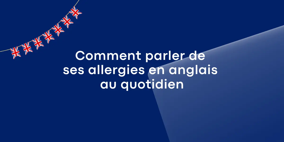 Comment parler de ses allergies en anglais au quotidien 1