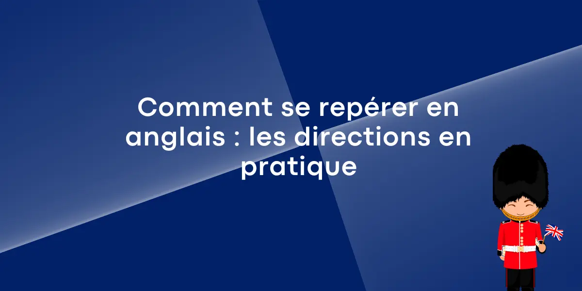 Comment se reperer en anglais les directions en pratique 1
