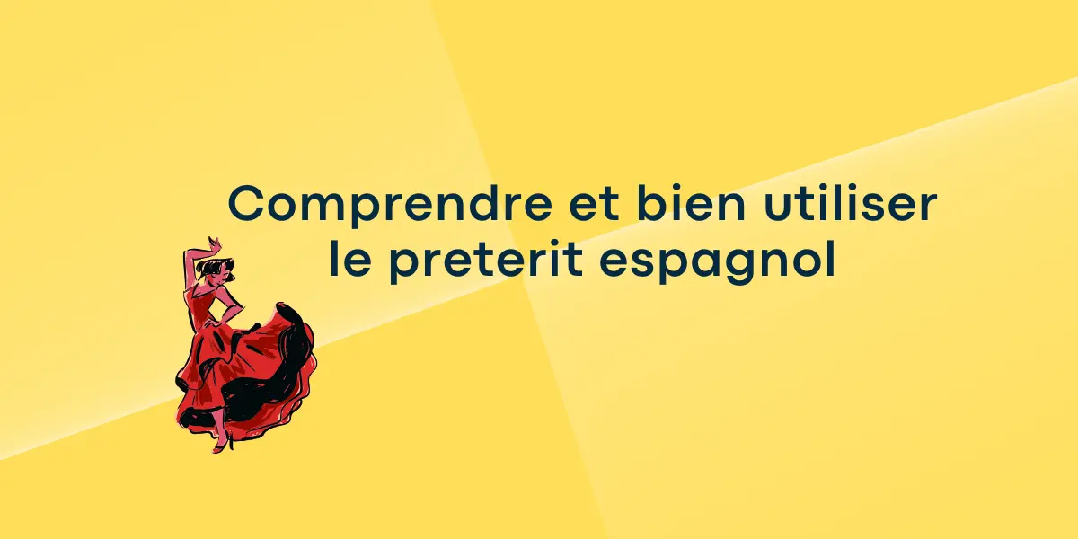 Comprendre et bien utiliser le preterit espagnol 1