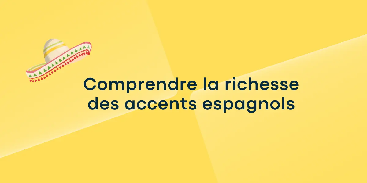 Comprendre la richesse des accents espagnols