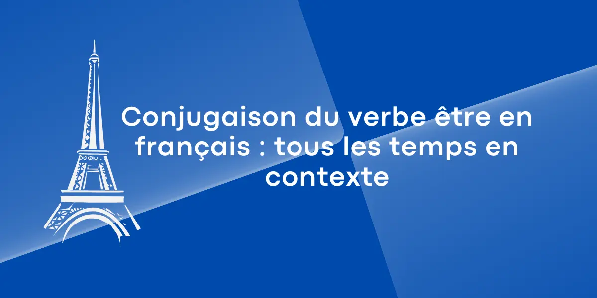 Conjugaison du verbe etre en francais tous les temps en contexte