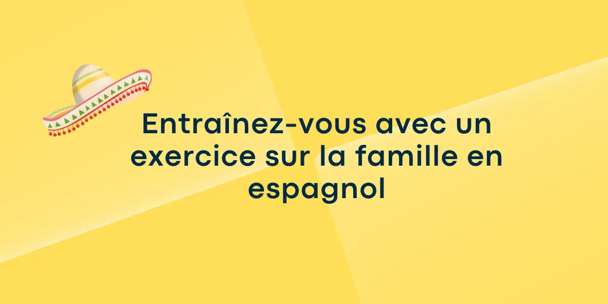 Entrainez vous avec un exercice sur la famille en espagnol 2