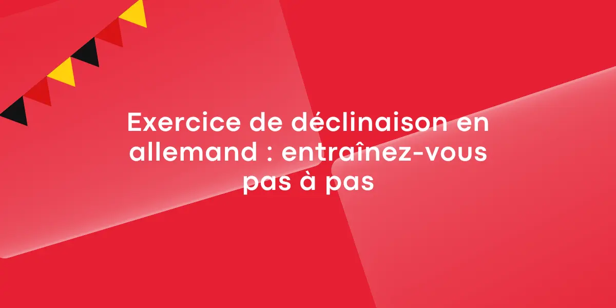 Exercice de déclinaison en allemand : entraînez-vous pas à pas