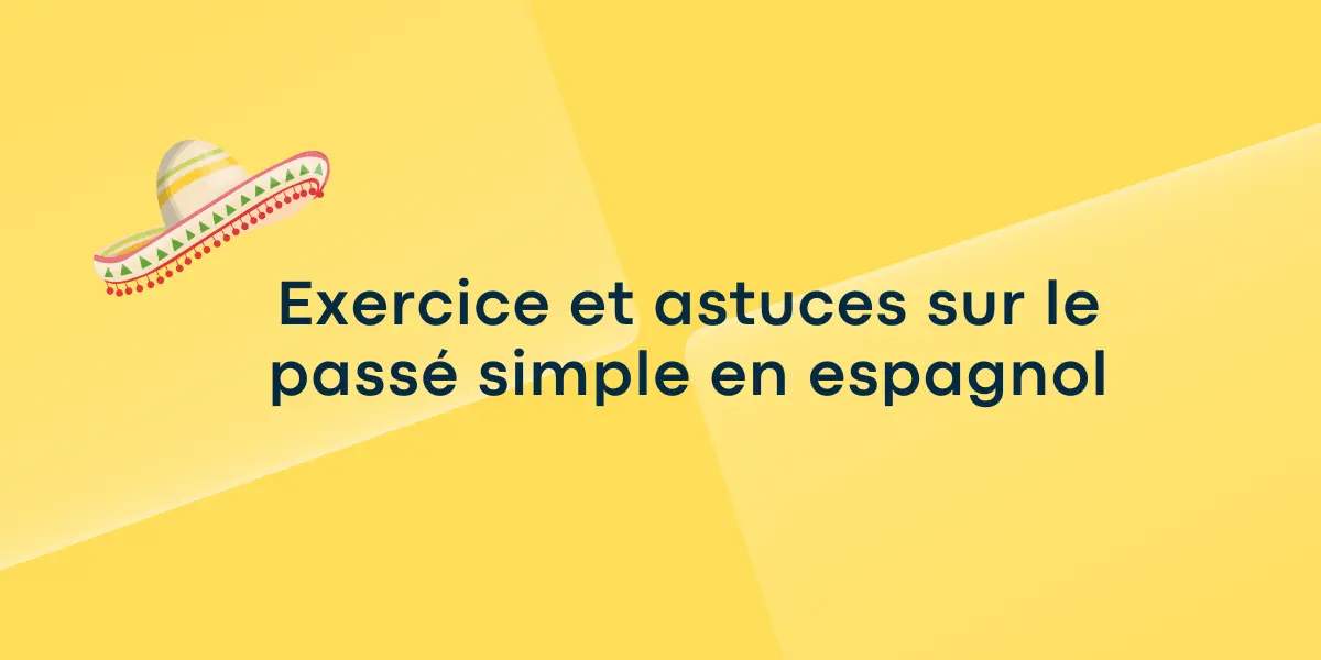 Exercice et astuces sur le passe simple en espagnol 1