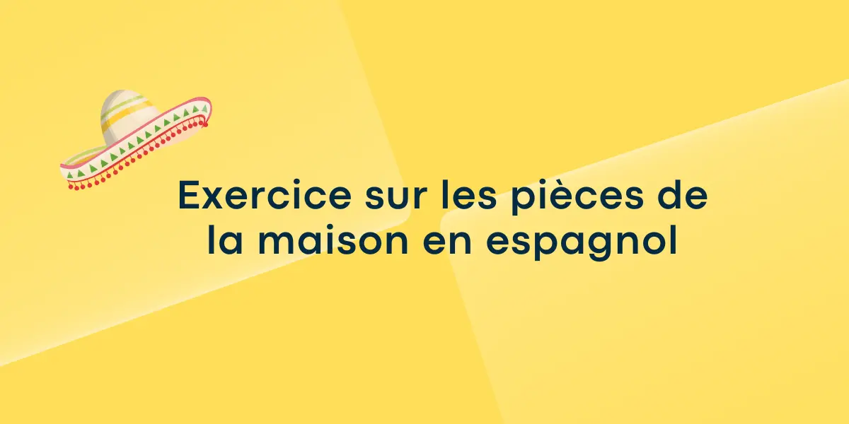 Exercice sur les pieces de la maison en espagnol