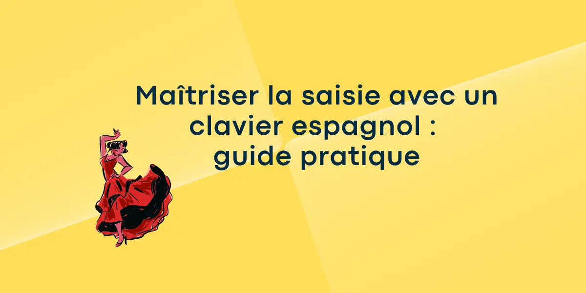 Maîtriser la saisie avec un clavier espagnol : guide pratique
