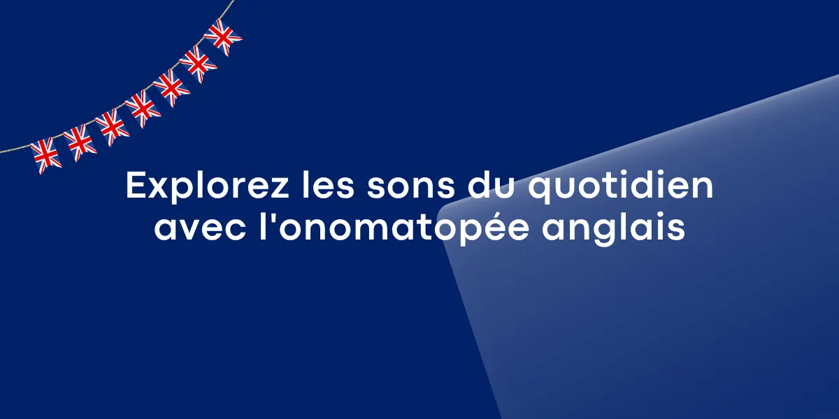 Explorez les sons du quotidien avec lonomatopee anglais 1