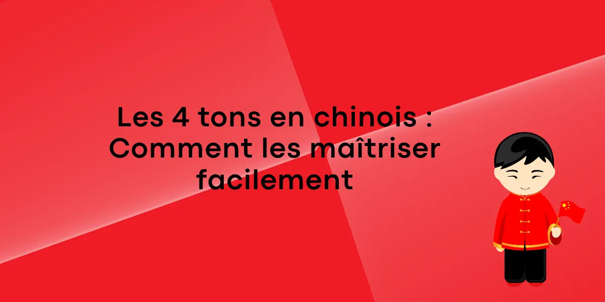 Les 4 tons en chinois Comment les maitriser facilement