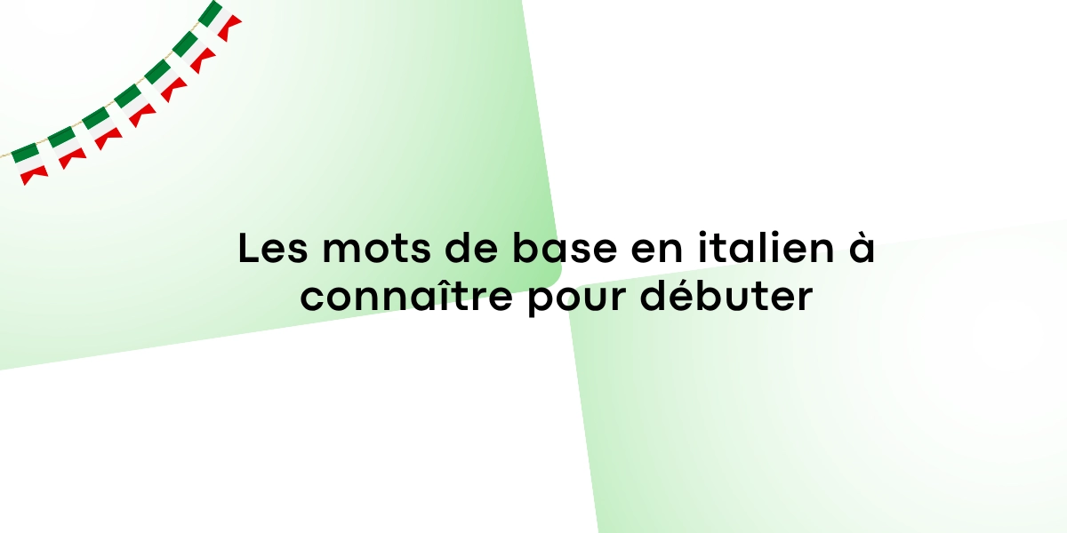 Les mots de base en italien a connaitre pour debuter 1
