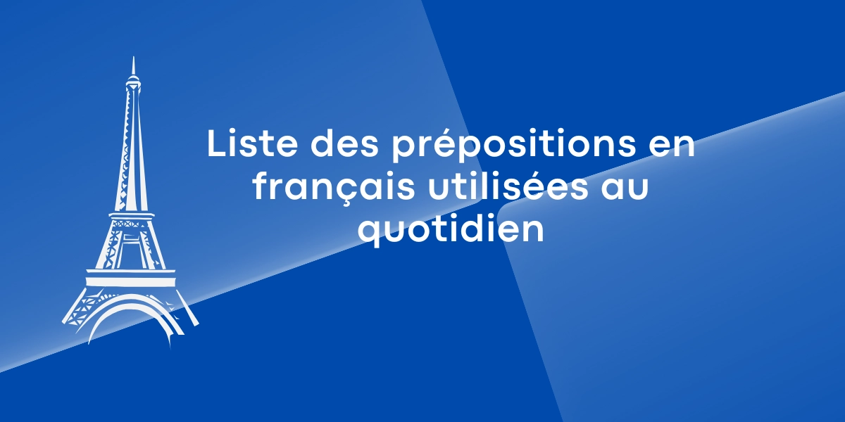 Liste des prepositions en francais utilisees au quotidien