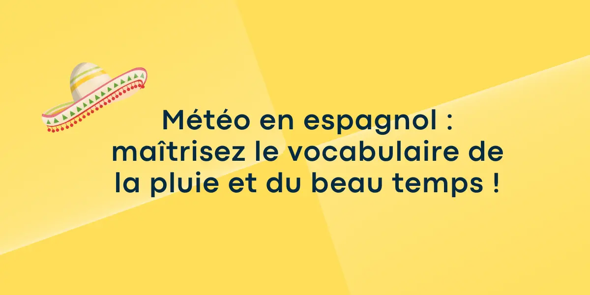 Meteo en espagnol maitrisez le vocabulaire de la pluie et du beau temps 1 1