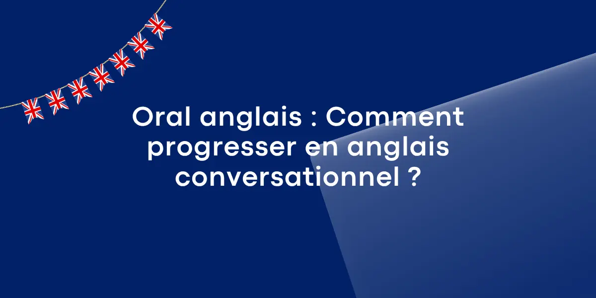Oral anglais Comment progresser en anglais conversationnel