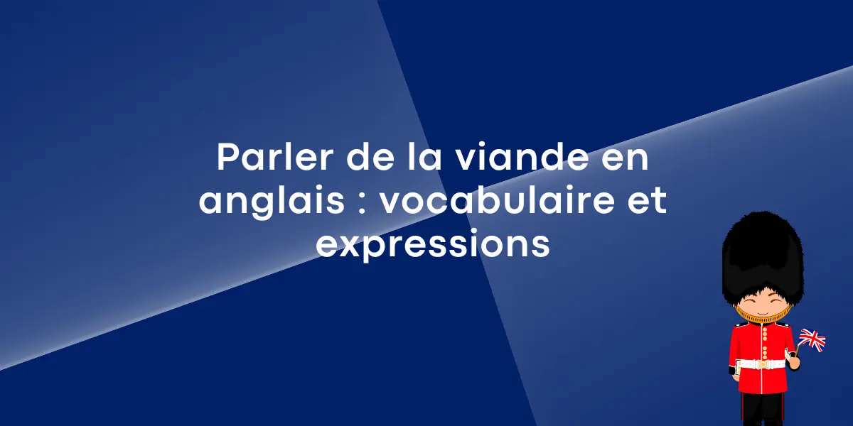 Parler de la viande en anglais vocabulaire et expressions 1