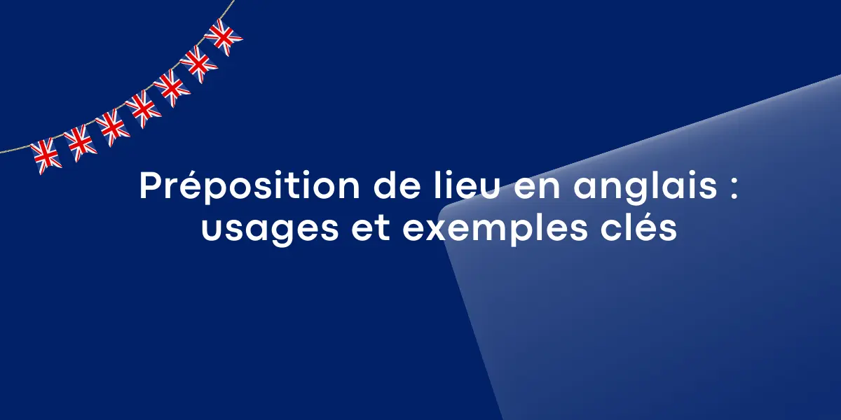 Preposition de lieu en anglais usages et exemples cles 1