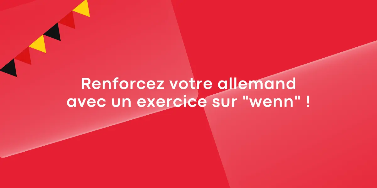 Renforcez votre allemand avec un exercice sur wenn