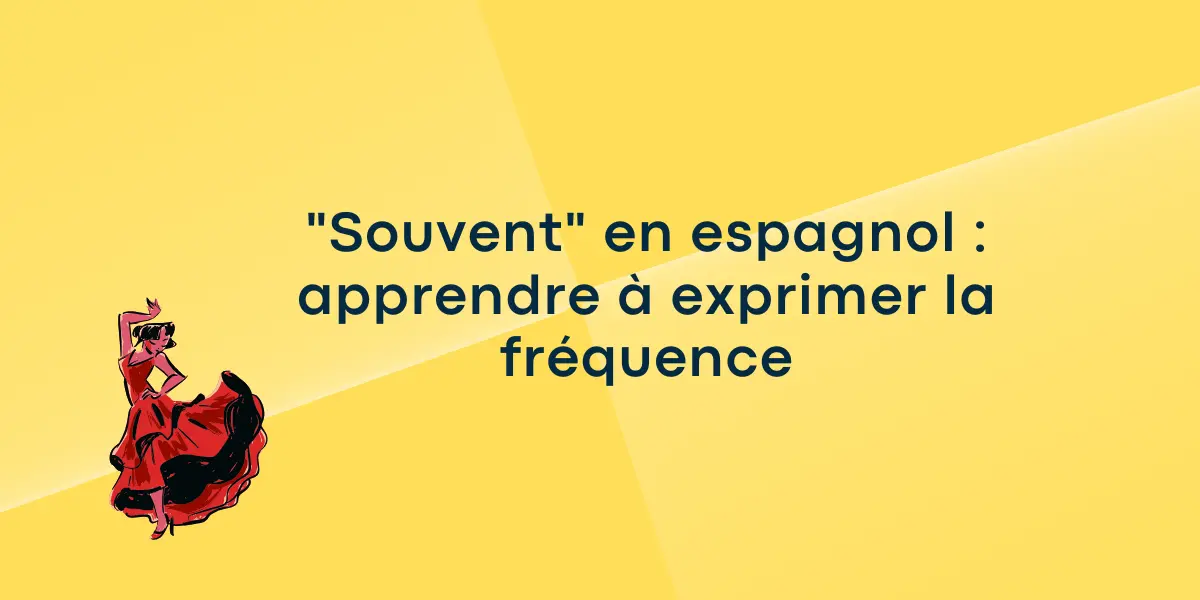 « Souvent » en espagnol : apprendre à exprimer la fréquence
