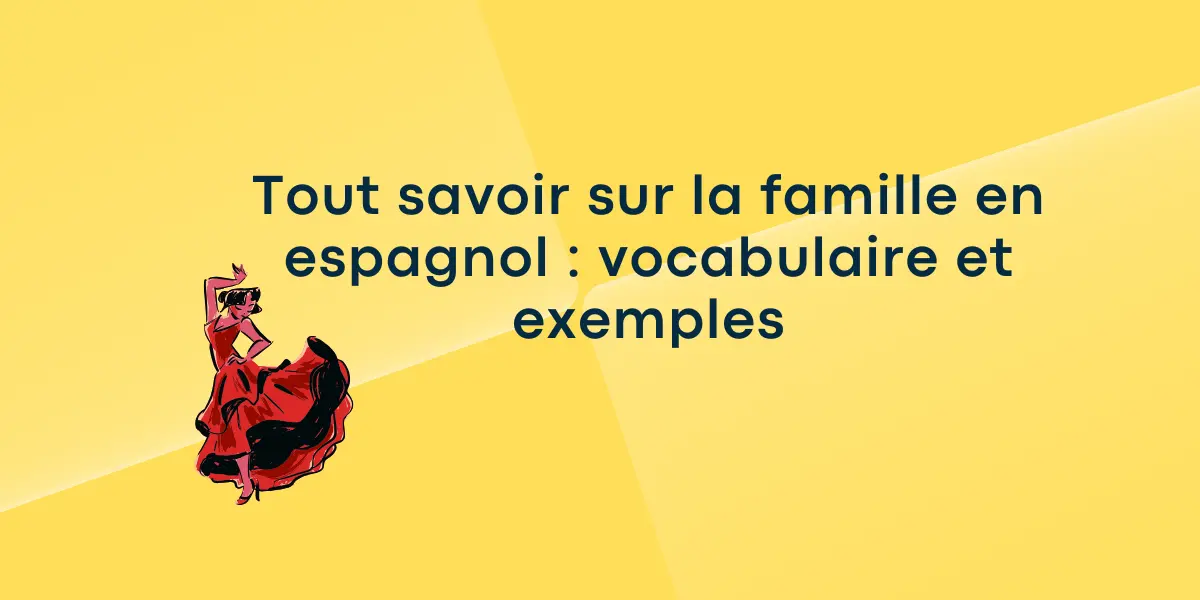 Tout savoir sur la famille en espagnol vocabulaire et exemples 1