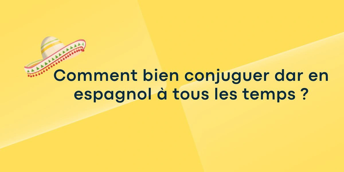 comment conjuguer dar en espagnol