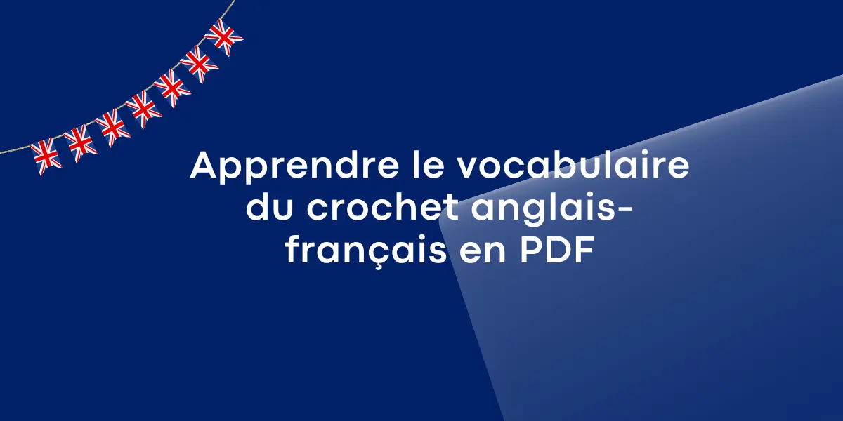 Apprendre le vocabulaire du crochet anglais francais en PDF