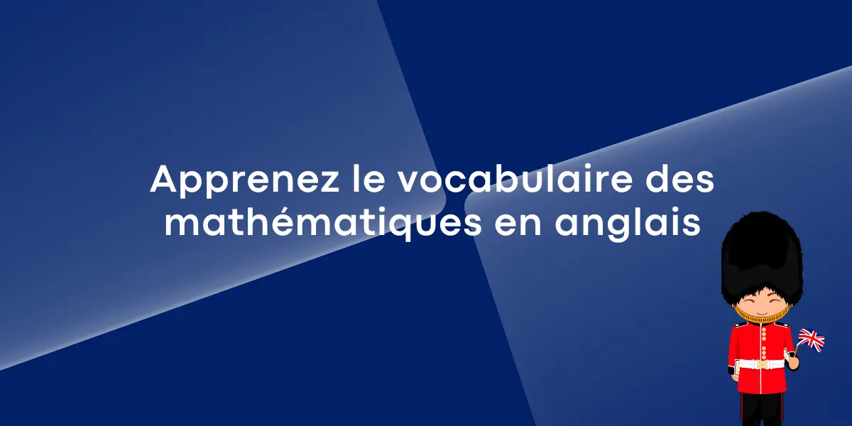 Apprenez le vocabulaire des mathématiques en anglais