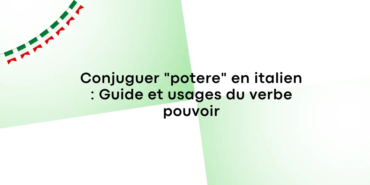 Conjuguer "potere" en italien : Guide et usages du verbe pouvoir