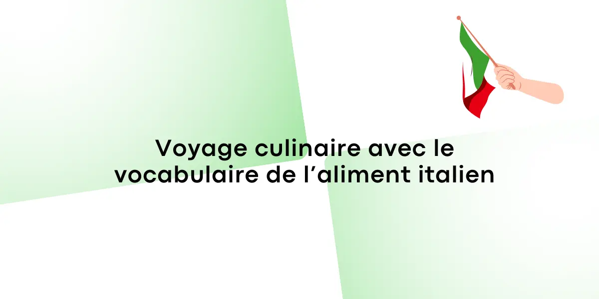Voyage culinaire avec le vocabulaire de l’aliment italien
