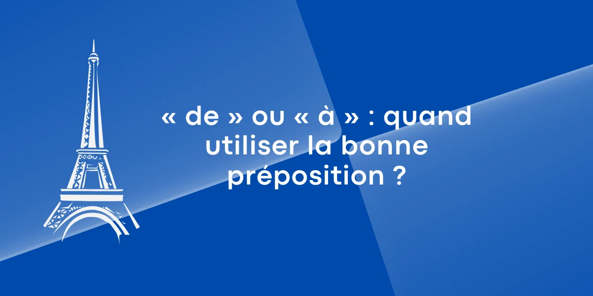 de ou a quand utiliser la bonne preposition