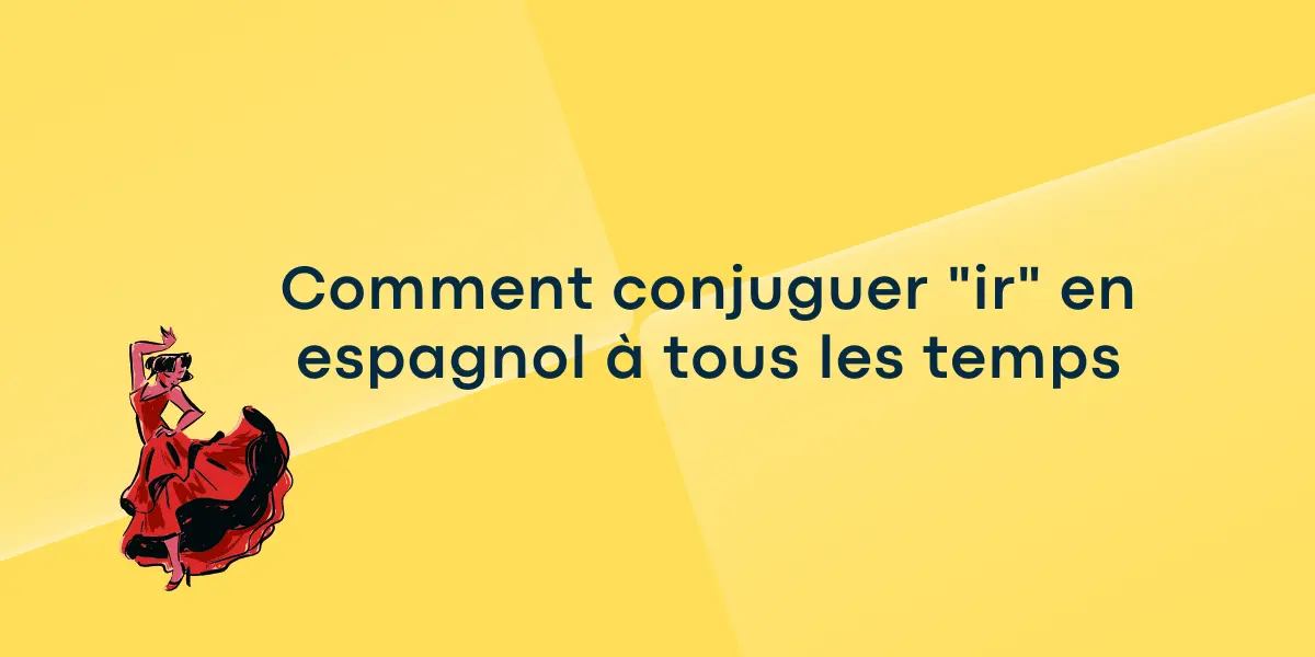 Comment conjuguer ir en espagnol a tous les temps 1