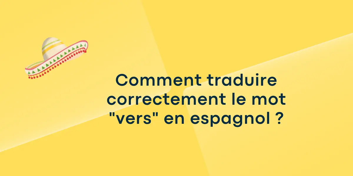 Comment traduire correctement le mot vers en espagnol