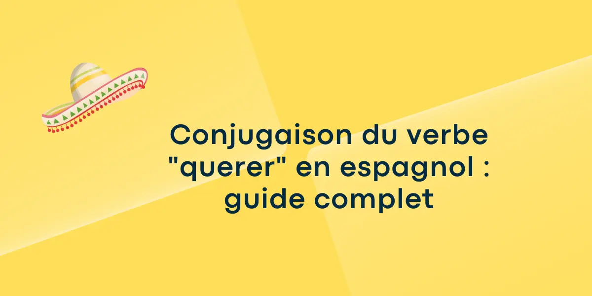 Conjugaison du verbe querer en espagnol guide complet 1