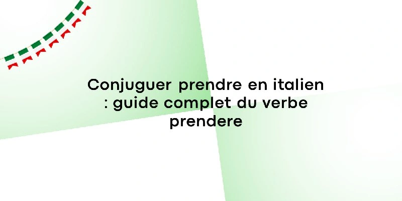 Conjuguer prendre en italien : guide complet du verbe prendere