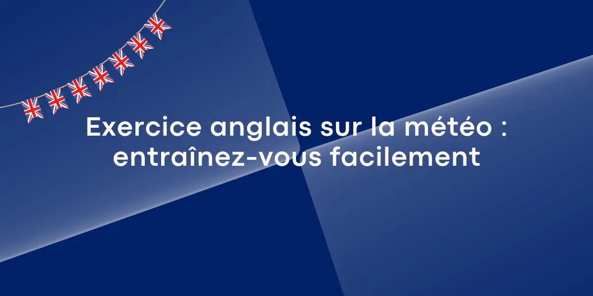 Exercice météo anglais : progressez rapidement !