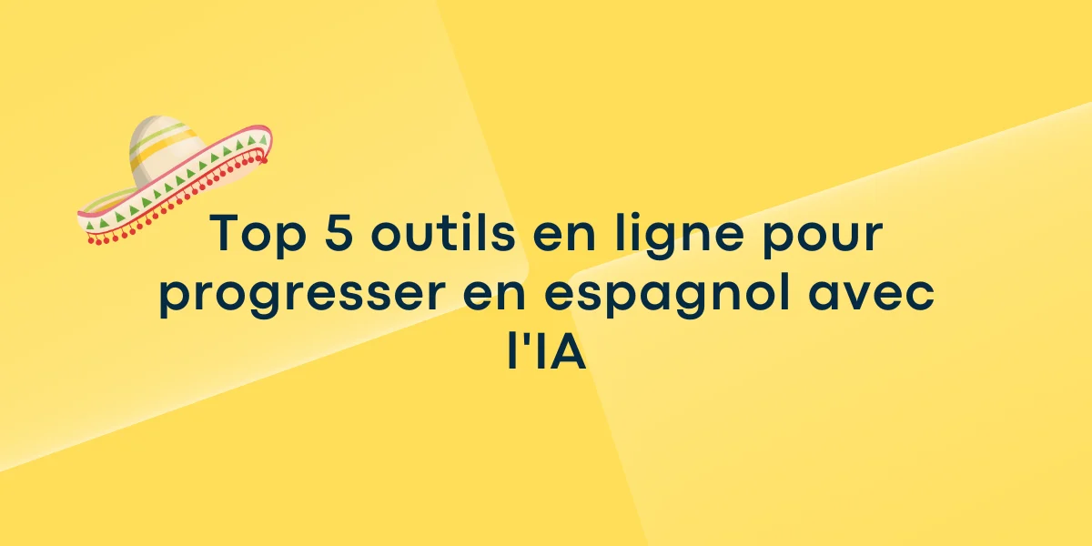 Top 5 outils en ligne pour progresser en espagnol avec l'IA
