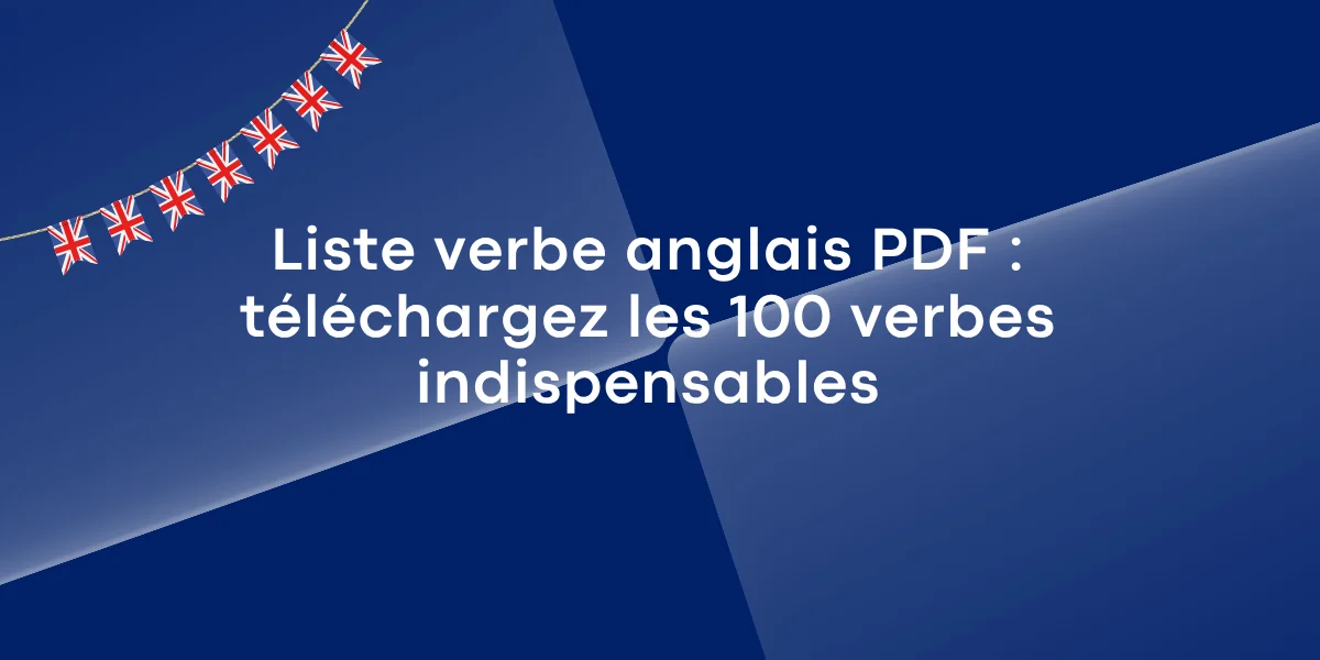 Liste verbe anglais PDF téléchargez les 100 verbes indispensables